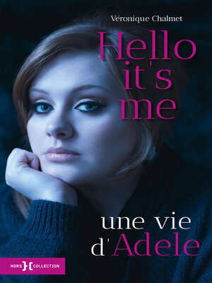 cover image of Hello it's me, une vie d'Adele